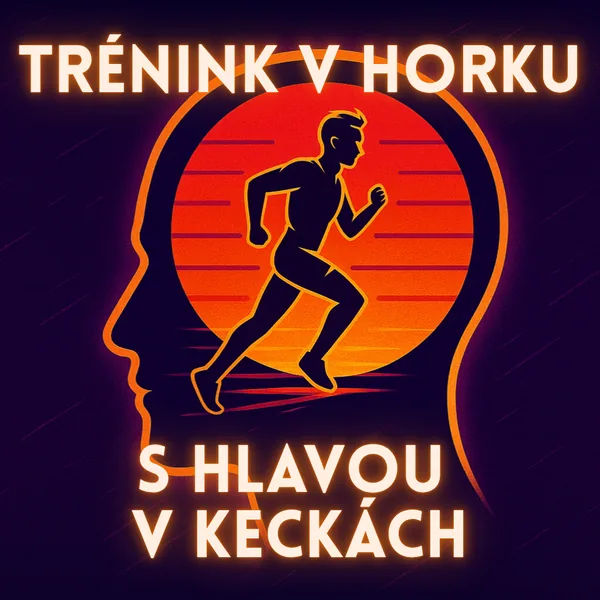 Obálka epizody 21: Trénink v horku: běhat, nebo se schovat?